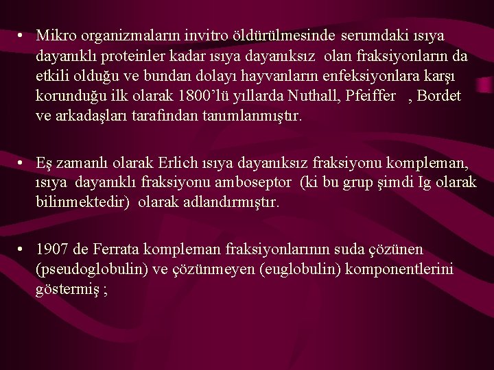  • Mikro organizmaların invitro öldürülmesinde serumdaki ısıya dayanıklı proteinler kadar ısıya dayanıksız olan