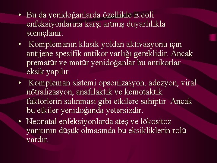  • Bu da yenidoğanlarda özellikle E. coli enfeksiyonlarına karşı artmış duyarlılıkla sonuçlanır. •