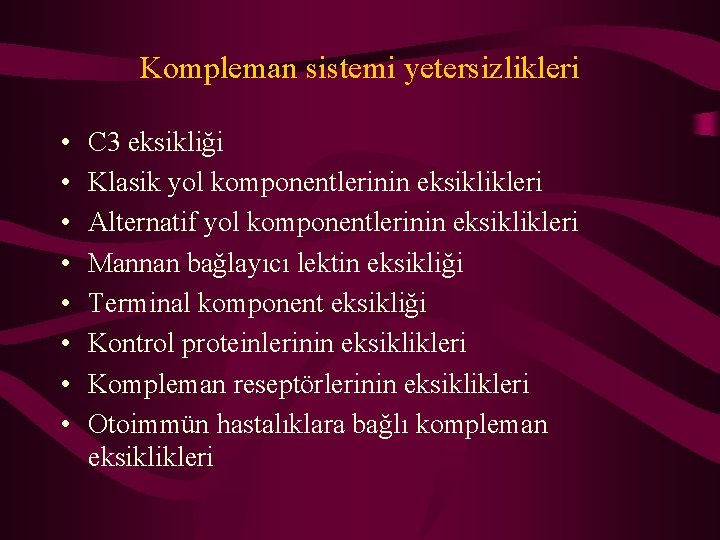 Kompleman sistemi yetersizlikleri • • C 3 eksikliği Klasik yol komponentlerinin eksiklikleri Alternatif yol