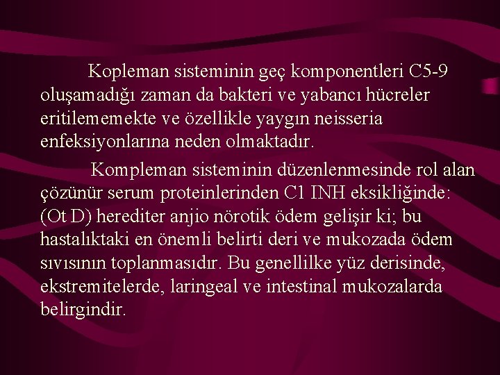  Kopleman sisteminin geç komponentleri C 5 -9 oluşamadığı zaman da bakteri ve yabancı