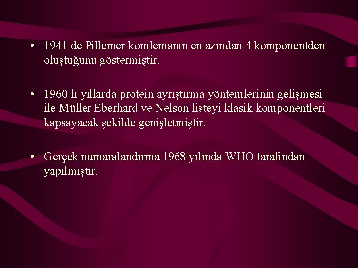 • 1941 de Pillemer komlemanın en azından 4 komponentden oluştuğunu göstermiştir. • 1960
