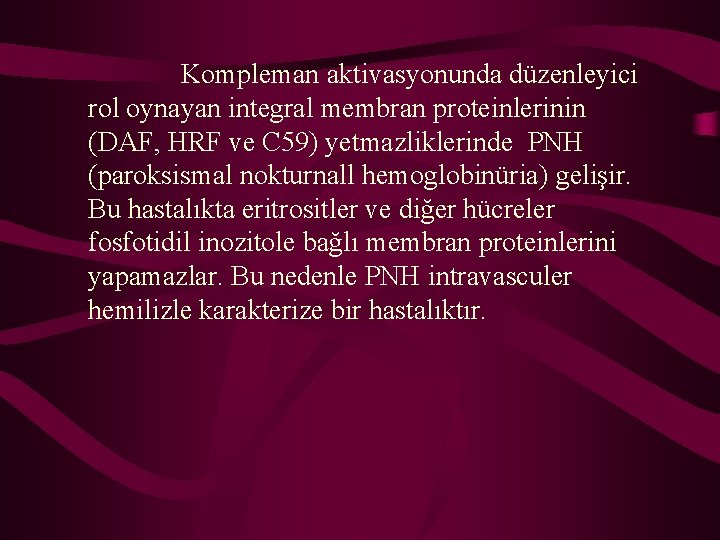  Kompleman aktivasyonunda düzenleyici rol oynayan integral membran proteinlerinin (DAF, HRF ve C 59)