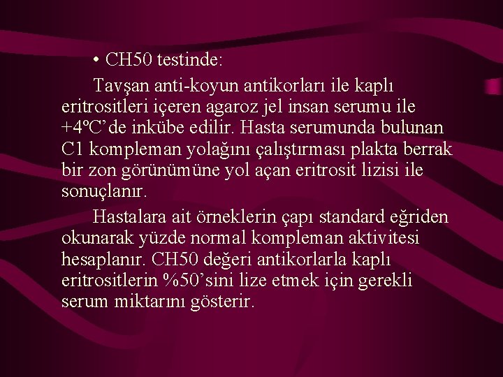  • CH 50 testinde: Tavşan anti-koyun antikorları ile kaplı eritrositleri içeren agaroz jel