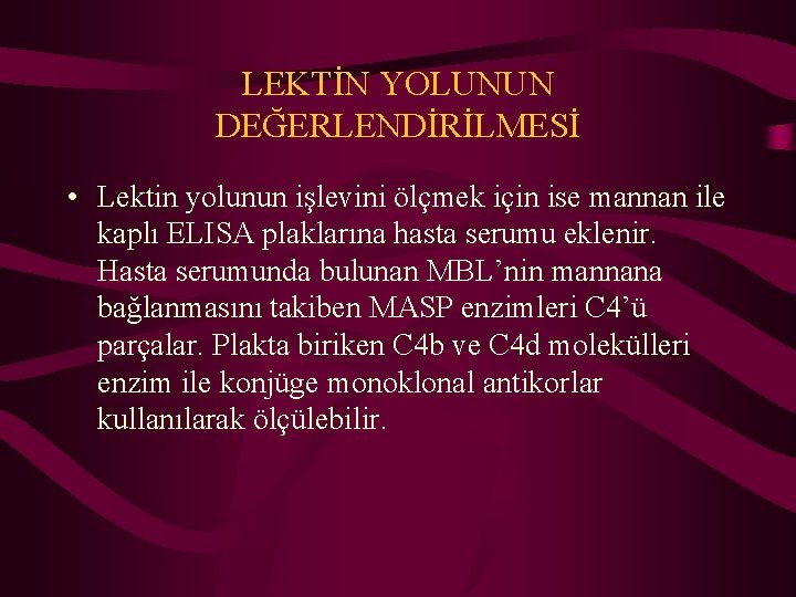 LEKTİN YOLUNUN DEĞERLENDİRİLMESİ • Lektin yolunun işlevini ölçmek için ise mannan ile kaplı ELISA