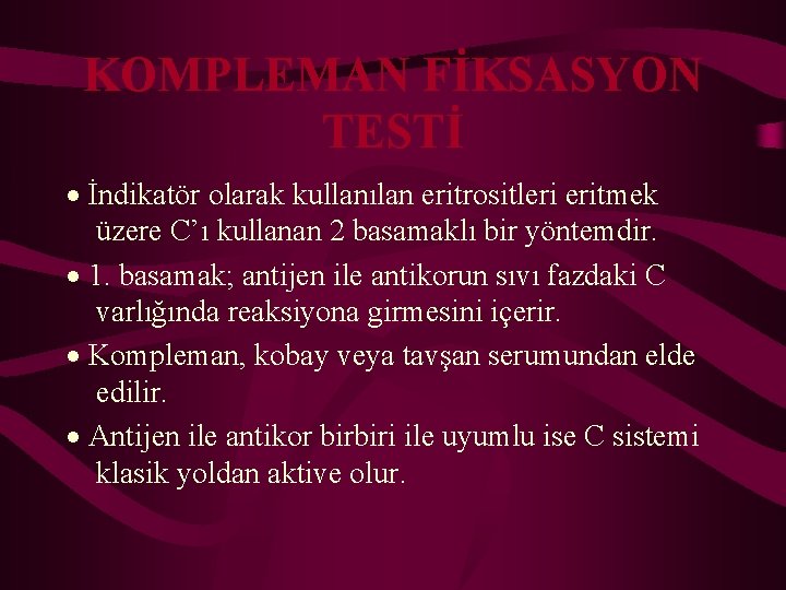 KOMPLEMAN FİKSASYON TESTİ · İndikatör olarak kullanılan eritrositleri eritmek üzere C’ı kullanan 2 basamaklı