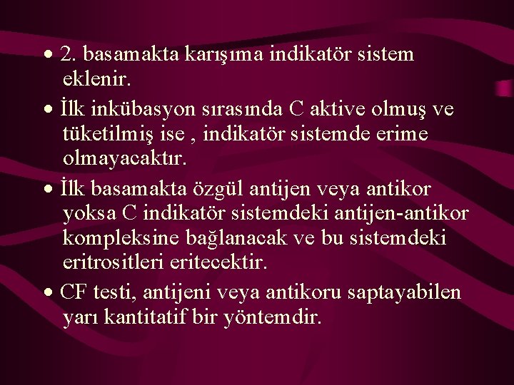 · 2. basamakta karışıma indikatör sistem eklenir. · İlk inkübasyon sırasında C aktive olmuş