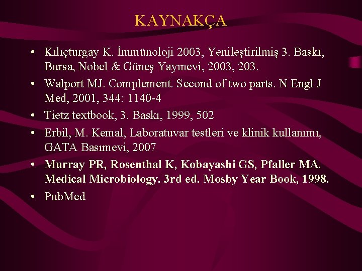 KAYNAKÇA • Kılıçturgay K. İmmünoloji 2003, Yenileştirilmiş 3. Baskı, Bursa, Nobel & Güneş Yayınevi,