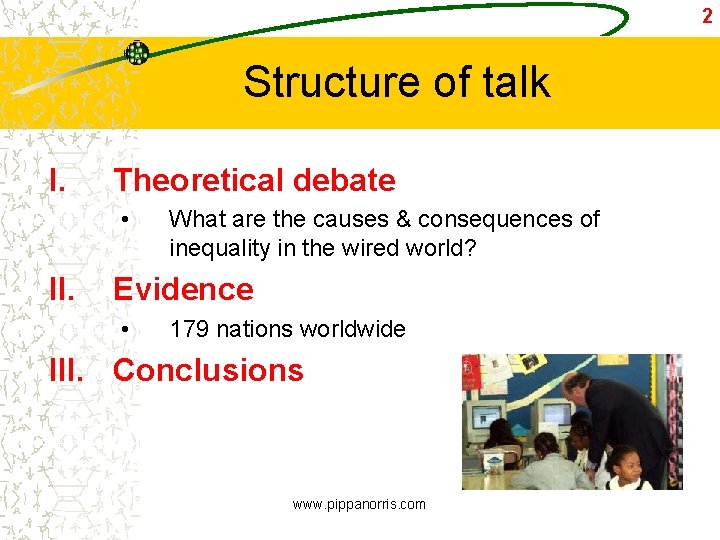 2 Structure of talk I. Theoretical debate • II. What are the causes &
