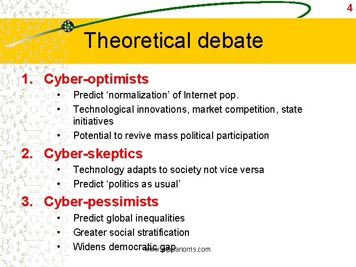 4 Theoretical debate 1. Cyber-optimists • • • Predict ‘normalization’ of Internet pop. Technological