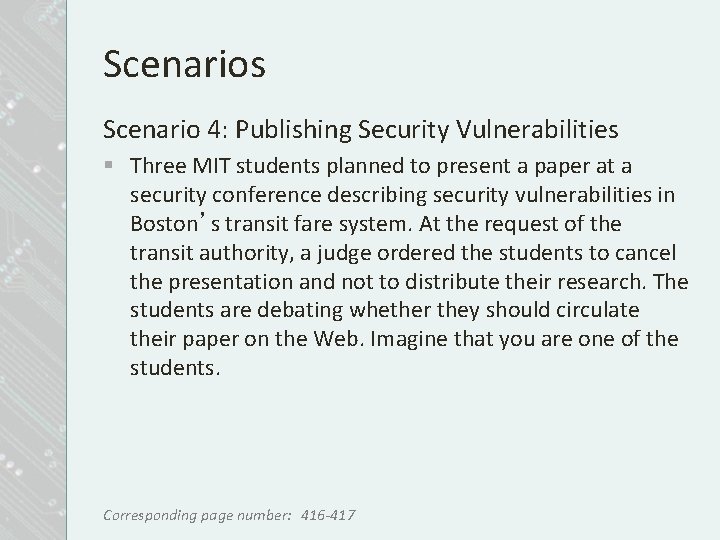 Scenarios Scenario 4: Publishing Security Vulnerabilities § Three MIT students planned to present a