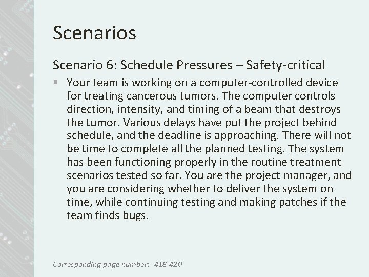 Scenarios Scenario 6: Schedule Pressures – Safety-critical § Your team is working on a