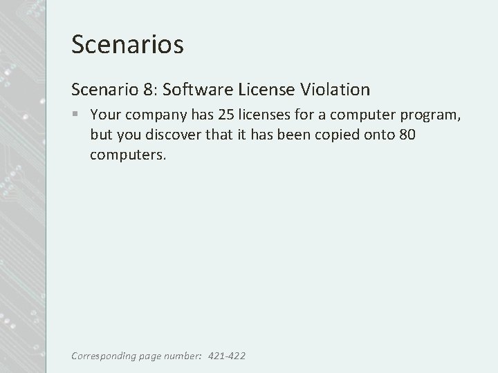 Scenarios Scenario 8: Software License Violation § Your company has 25 licenses for a