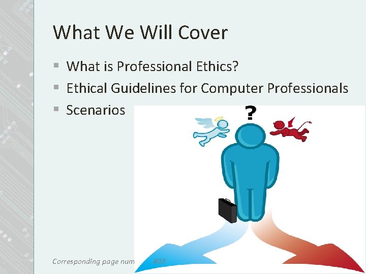 What We Will Cover § What is Professional Ethics? § Ethical Guidelines for Computer