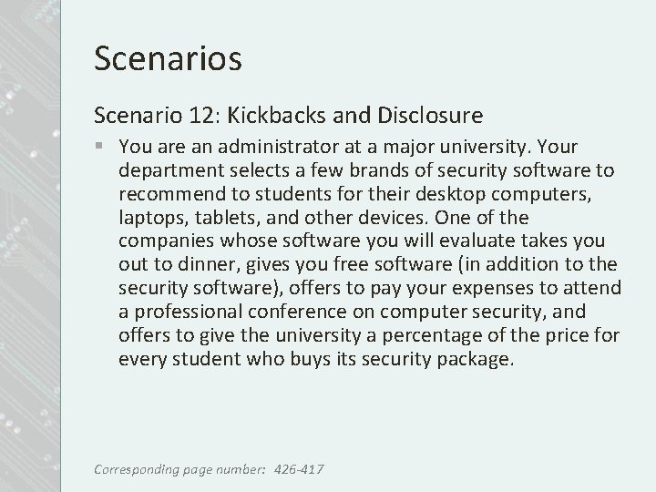 Scenarios Scenario 12: Kickbacks and Disclosure § You are an administrator at a major