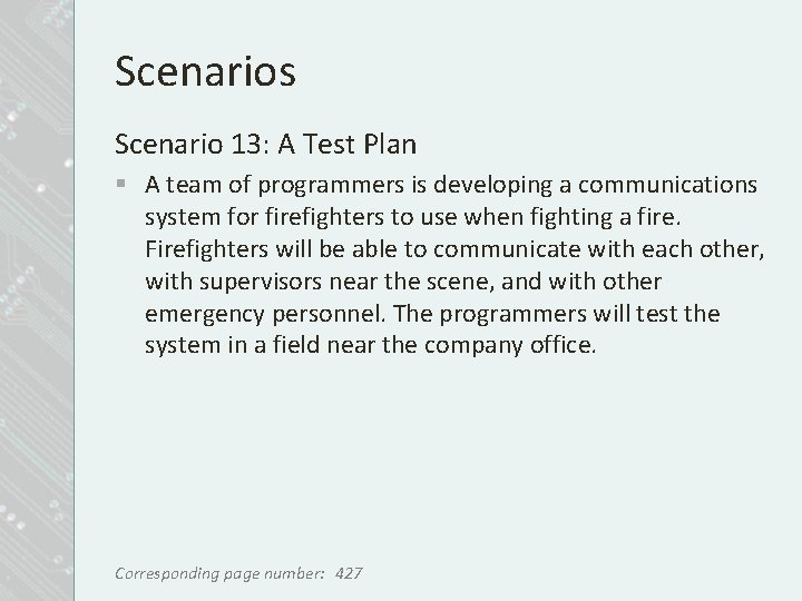 Scenarios Scenario 13: A Test Plan § A team of programmers is developing a