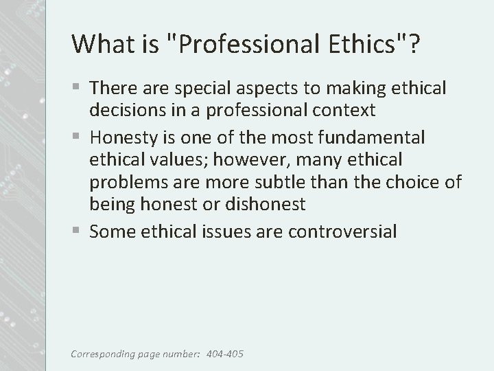 What is "Professional Ethics"? § There are special aspects to making ethical decisions in