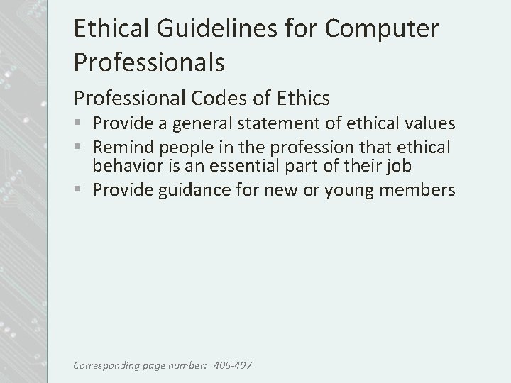 Ethical Guidelines for Computer Professionals Professional Codes of Ethics § Provide a general statement