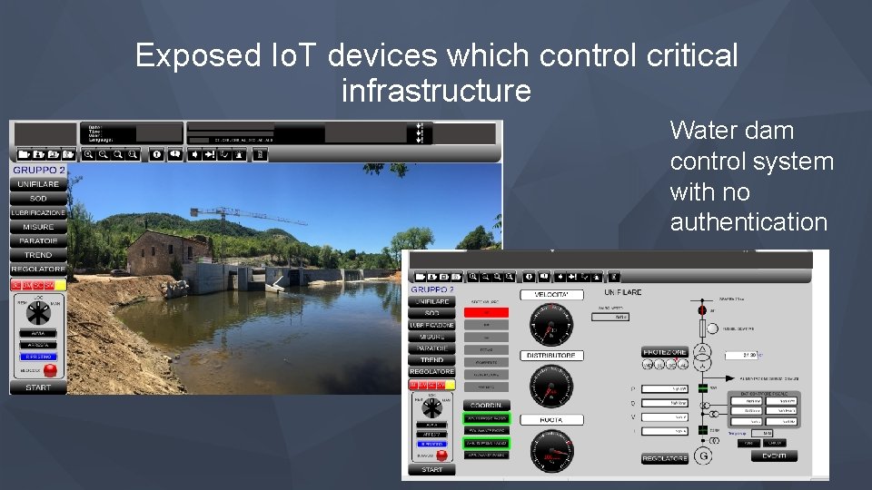 Exposed Io. T devices which control critical infrastructure Water dam control system with no