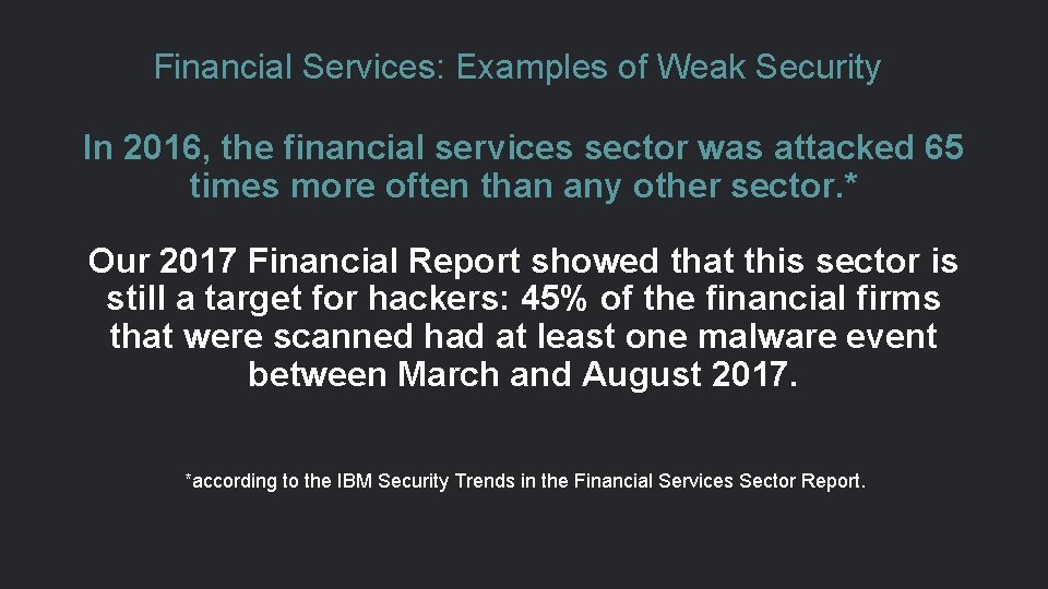 Financial Services: Examples of Weak Security In 2016, the financial services sector was attacked