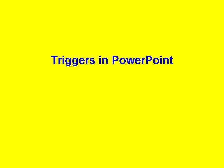 Triggers in Power. Point 