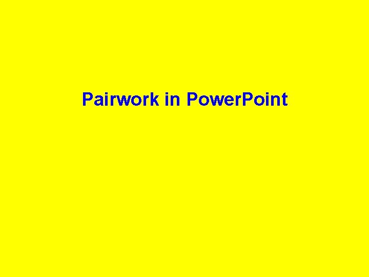 Pairwork in Power. Point 