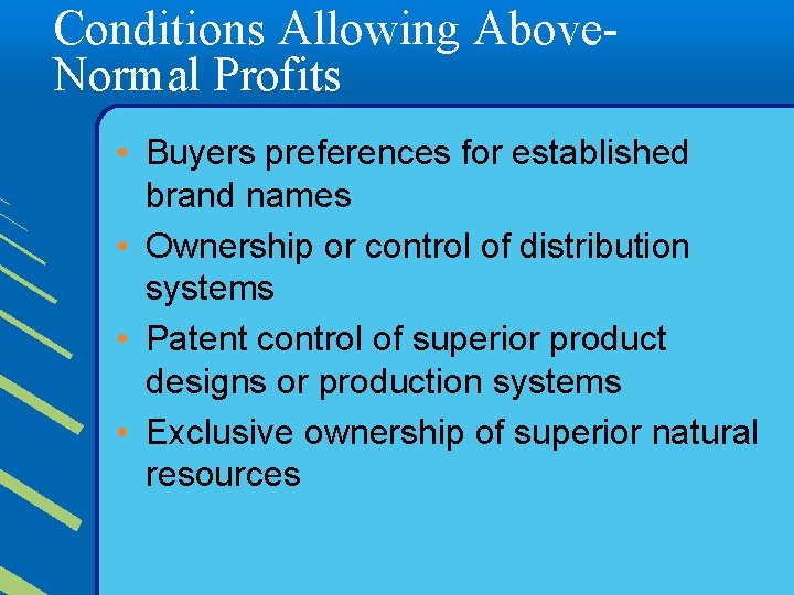 Conditions Allowing Above. Normal Profits • Buyers preferences for established brand names • Ownership