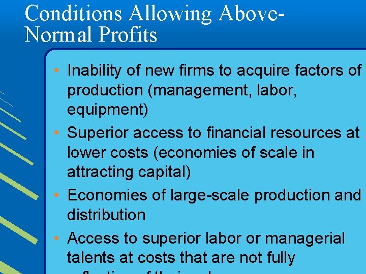 Conditions Allowing Above. Normal Profits • Inability of new firms to acquire factors of