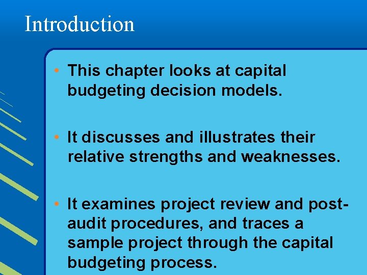 Introduction • This chapter looks at capital budgeting decision models. • It discusses and
