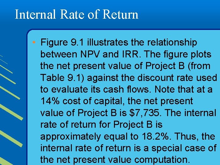 Internal Rate of Return • Figure 9. 1 illustrates the relationship between NPV and