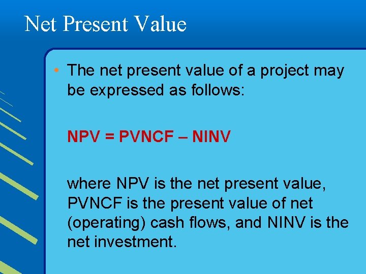 Net Present Value • The net present value of a project may be expressed