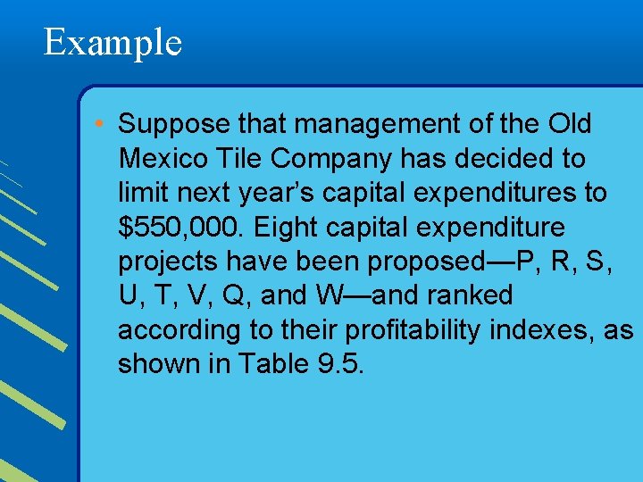 Example • Suppose that management of the Old Mexico Tile Company has decided to