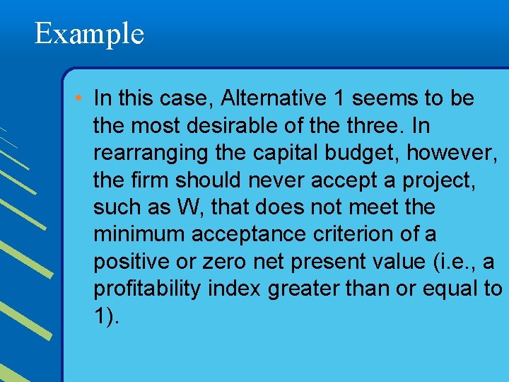 Example • In this case, Alternative 1 seems to be the most desirable of