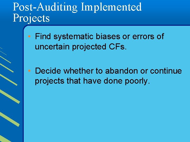 Post-Auditing Implemented Projects • Find systematic biases or errors of uncertain projected CFs. •