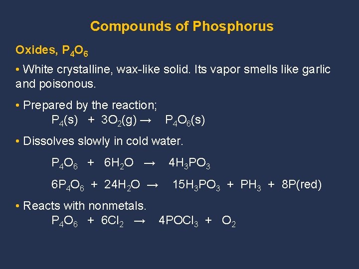 Compounds of Phosphorus Oxides, P 4 O 6 • White crystalline, wax-like solid. Its