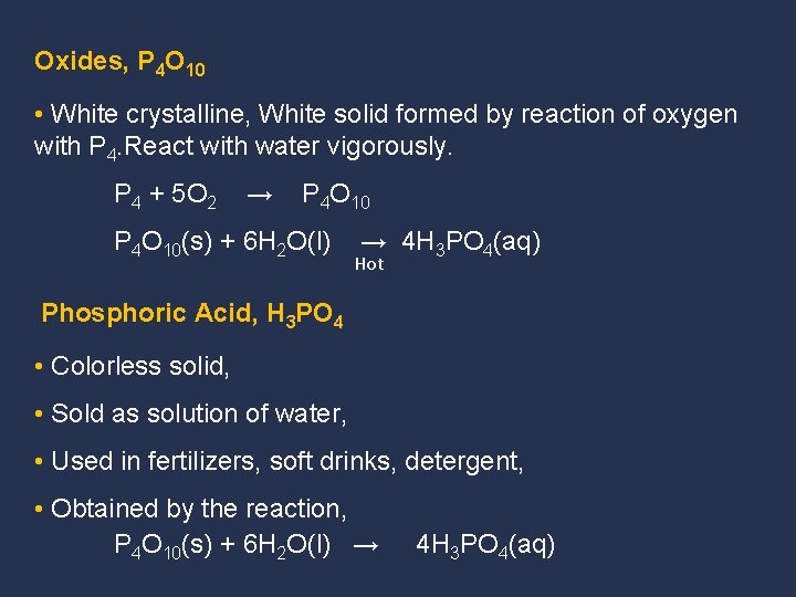 Oxides, P 4 O 10 • White crystalline, White solid formed by reaction of