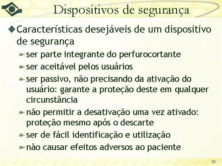 Dispositivos de segurança Características desejáveis de um dispositivo de segurança ser parte integrante do