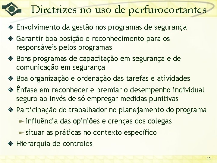 Diretrizes no uso de perfurocortantes Envolvimento da gestão nos programas de segurança Garantir boa