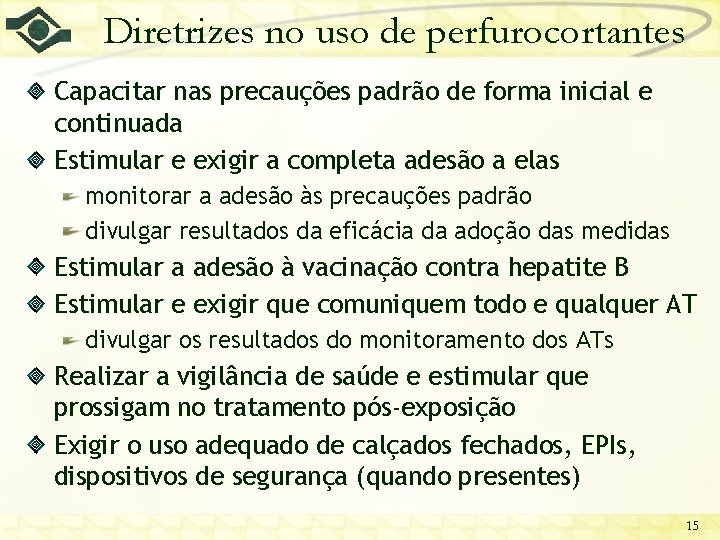 Diretrizes no uso de perfurocortantes Capacitar nas precauções padrão de forma inicial e continuada