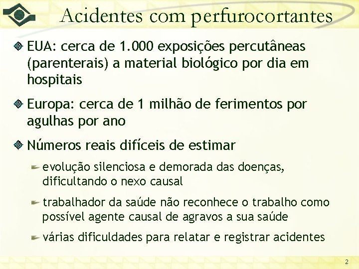 Acidentes com perfurocortantes EUA: cerca de 1. 000 exposições percutâneas (parenterais) a material biológico