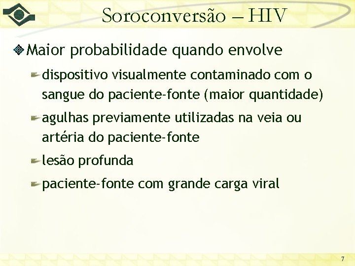 Soroconversão – HIV Maior probabilidade quando envolve dispositivo visualmente contaminado com o sangue do