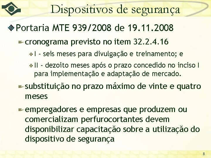 Dispositivos de segurança Portaria MTE 939/2008 de 19. 11. 2008 cronograma previsto no item