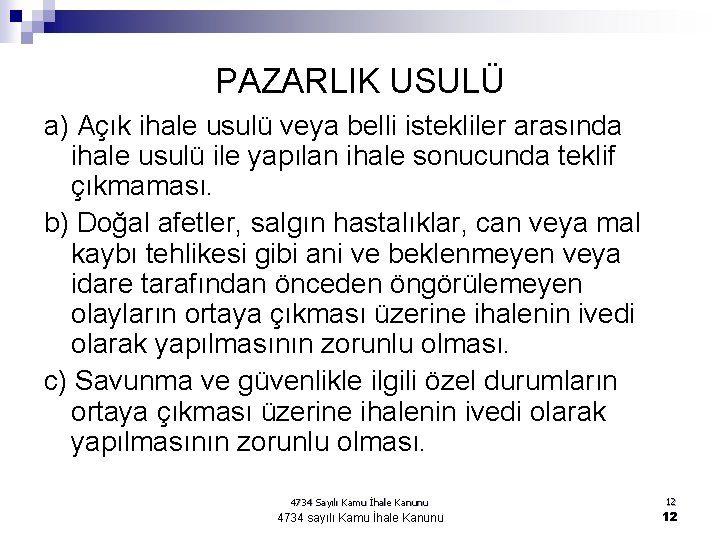 PAZARLIK USULÜ a) Açık ihale usulü veya belli istekliler arasında ihale usulü ile yapılan PAZARLIK USULÜ a) Açık ihale usulü veya belli istekliler arasında ihale usulü ile yapılan