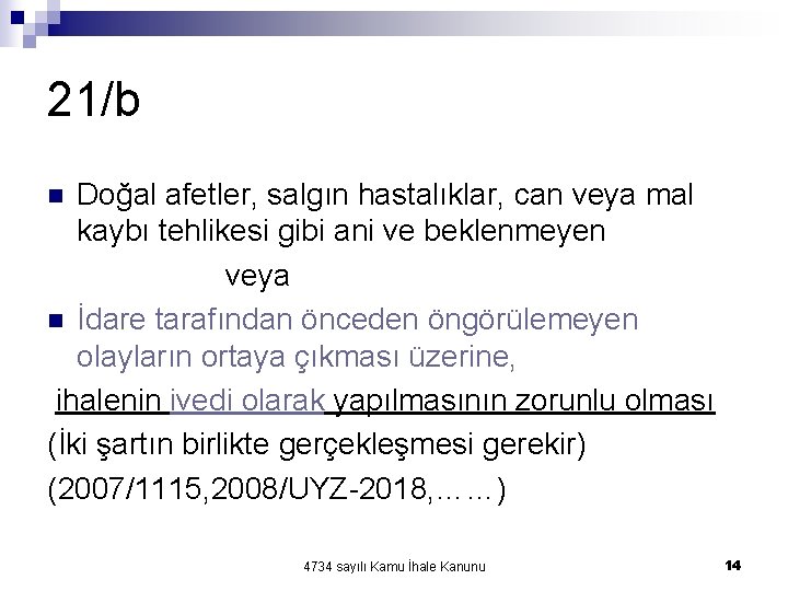 21/b Doğal afetler, salgın hastalıklar, can veya mal kaybı tehlikesi gibi ani ve beklenmeyen 21/b Doğal afetler, salgın hastalıklar, can veya mal kaybı tehlikesi gibi ani ve beklenmeyen