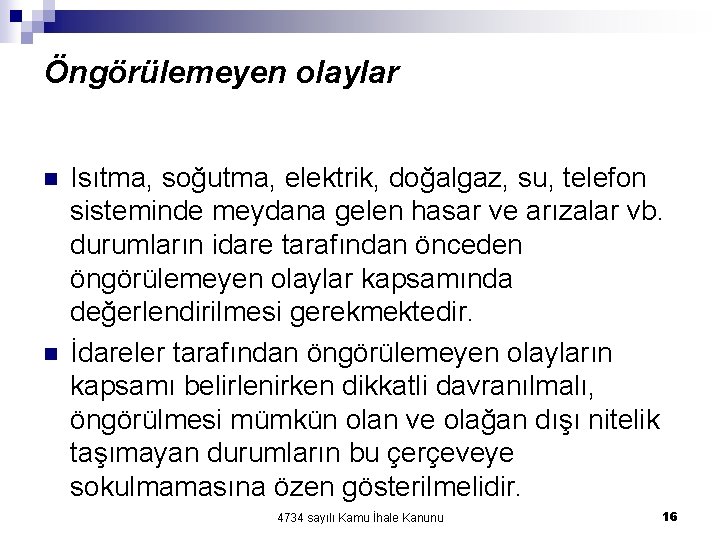 Öngörülemeyen olaylar n n Isıtma, soğutma, elektrik, doğalgaz, su, telefon sisteminde meydana gelen hasar Öngörülemeyen olaylar n n Isıtma, soğutma, elektrik, doğalgaz, su, telefon sisteminde meydana gelen hasar