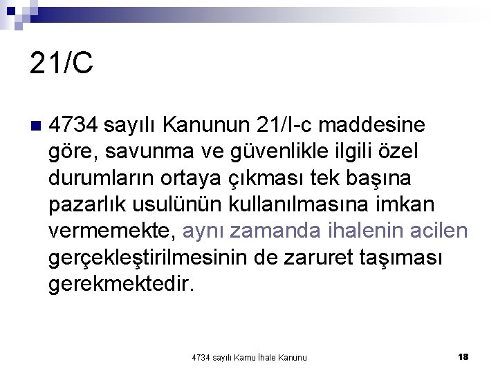 21/C n 4734 sayılı Kanunun 21/I-c maddesine göre, savunma ve güvenlikle ilgili özel durumların 21/C n 4734 sayılı Kanunun 21/I-c maddesine göre, savunma ve güvenlikle ilgili özel durumların