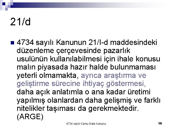 21/d n 4734 sayılı Kanunun 21/I-d maddesindeki düzenleme çerçevesinde pazarlık usulünün kullanılabilmesi için ihale 21/d n 4734 sayılı Kanunun 21/I-d maddesindeki düzenleme çerçevesinde pazarlık usulünün kullanılabilmesi için ihale