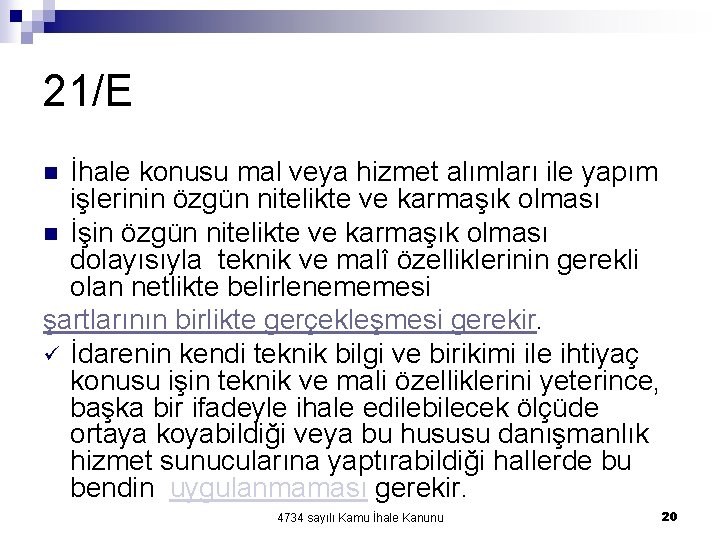 21/E İhale konusu mal veya hizmet alımları ile yapım işlerinin özgün nitelikte ve karmaşık 21/E İhale konusu mal veya hizmet alımları ile yapım işlerinin özgün nitelikte ve karmaşık