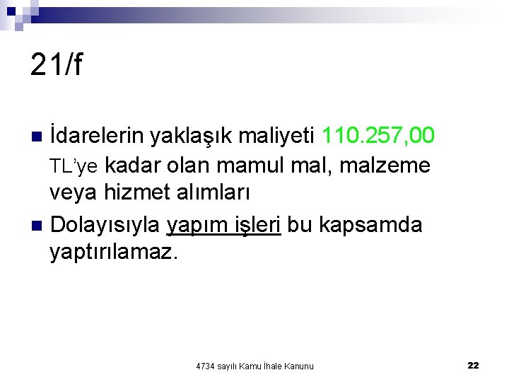 21/f İdarelerin yaklaşık maliyeti 110. 257, 00 TL’ye kadar olan mamul mal, malzeme veya 21/f İdarelerin yaklaşık maliyeti 110. 257, 00 TL’ye kadar olan mamul mal, malzeme veya