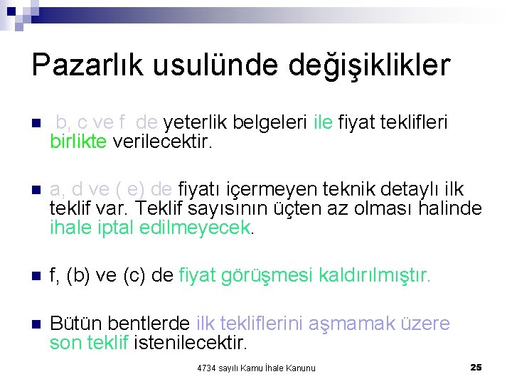 Pazarlık usulünde değişiklikler n b, c ve f de yeterlik belgeleri ile fiyat teklifleri Pazarlık usulünde değişiklikler n b, c ve f de yeterlik belgeleri ile fiyat teklifleri