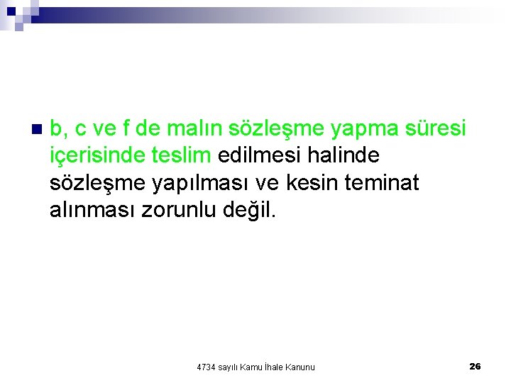 n b, c ve f de malın sözleşme yapma süresi içerisinde teslim edilmesi halinde n b, c ve f de malın sözleşme yapma süresi içerisinde teslim edilmesi halinde